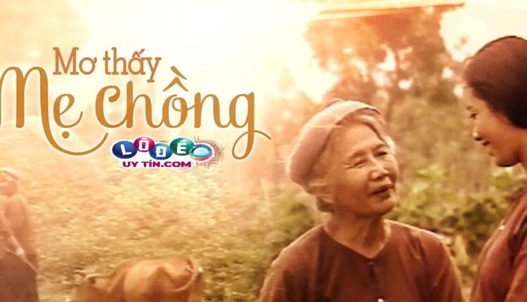 Nằm mơ thấy mẹ chồng là điềm báo đánh số gì? 2 Nằm mơ thấy mẹ chồng là điềm báo đánh số gì