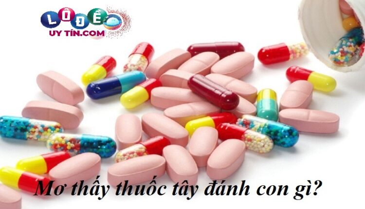Nằm mơ thấy mua thuốc tây đánh con gì dễ trúng