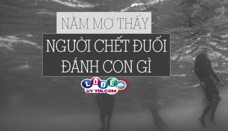 Mơ thấy người chết trôi đánh con gì, báo hiệu điều gì