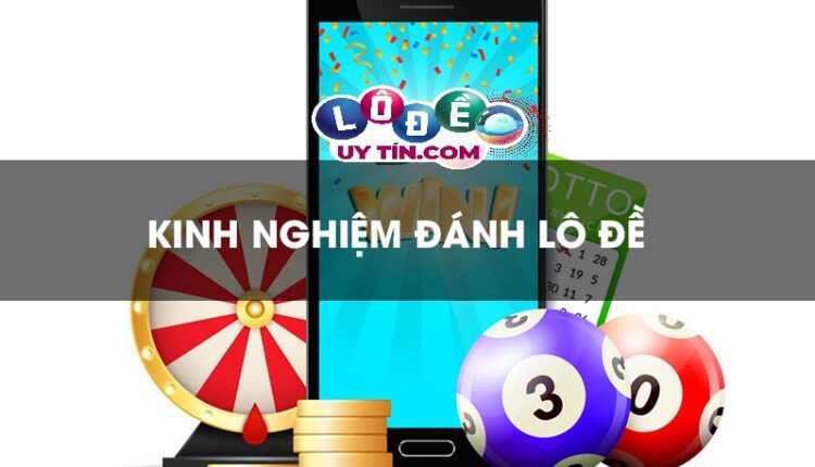 Kinh nghiệm chơi lô đề online chuẩn nhất