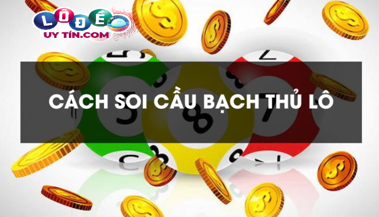 Một số cách đánh đề bạch thủ mang lại hiệu quả cao vượt trội 1