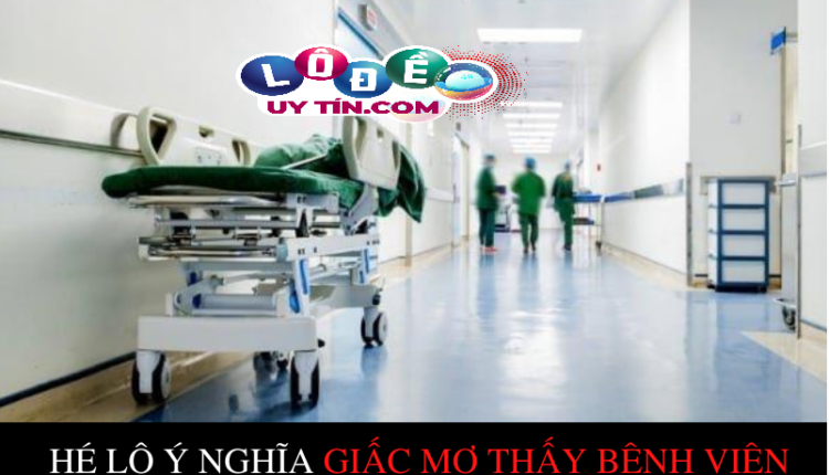 Giải nghĩa mơ thấy bệnh viện có ý nghĩa gì 2