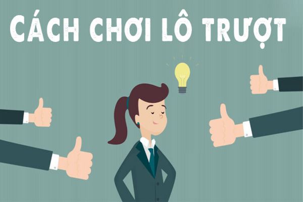 Các cách tìm lô trượt chuẩn và hiệu quả nhất thời điểm này 3 Kinh nghiệm chơi lô trượt