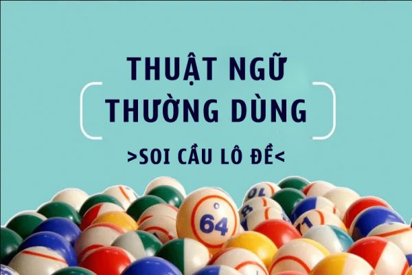 Các thuật ngữ lô đề thường được dùng trong cá cược số đề online