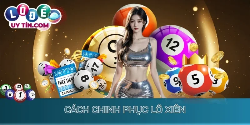 Cách chinh phục lô xiên