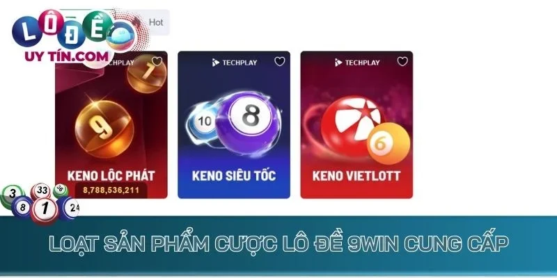 Loạt sản phẩm cược lô đề 9win cung cấp đa dạng