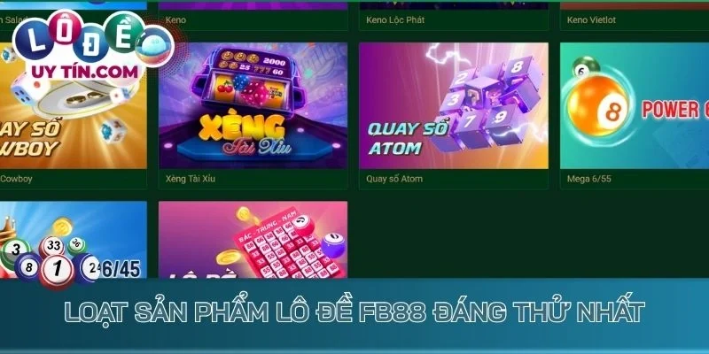 Loạt sản phẩm lô đề Fb88 đáng thử nhất
