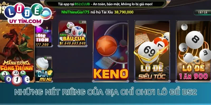 Những nét riêng của địa chỉ chơi lô đề B52