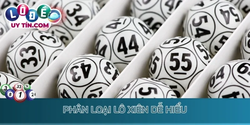 Phân loại lô xiên dễ hiểu